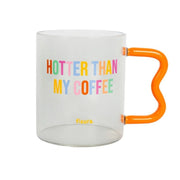 Fisura Tazza in vetro “Hotter than my coffee”, 12,5x12xH12 cm