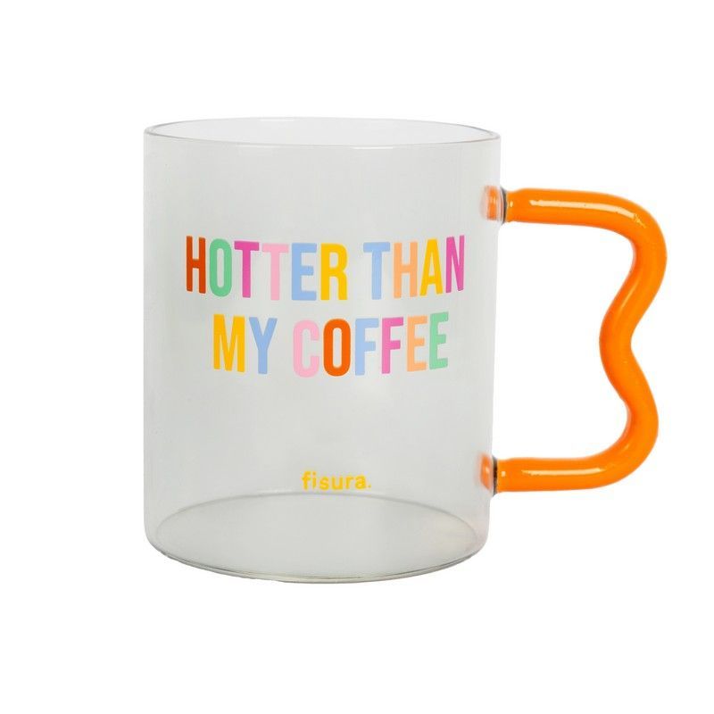 Fisura Tazza in vetro “Hotter than my coffee”, 12,5x12xH12 cm