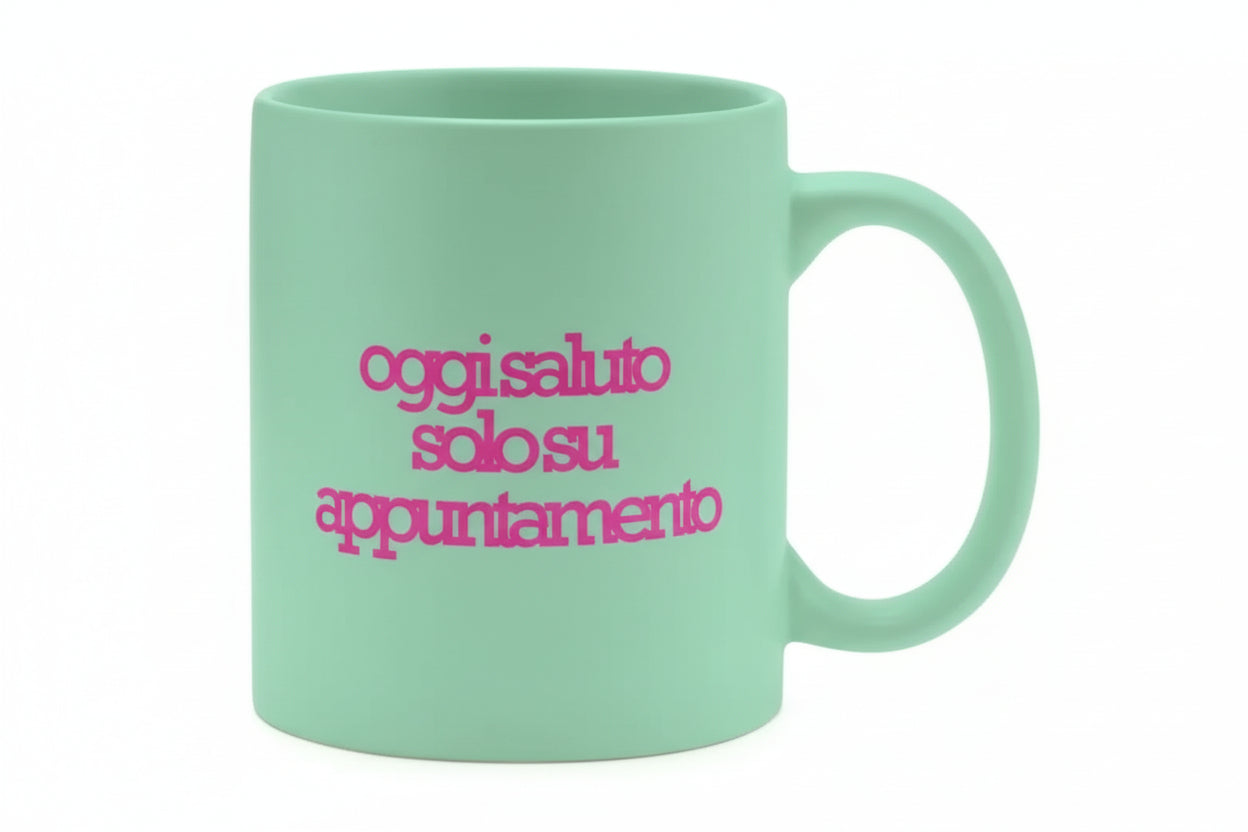 Mug Ceramica 325 ml Verde Matt Stampa Oggi Saluto Solo Su Appuntamento PIU FORTY