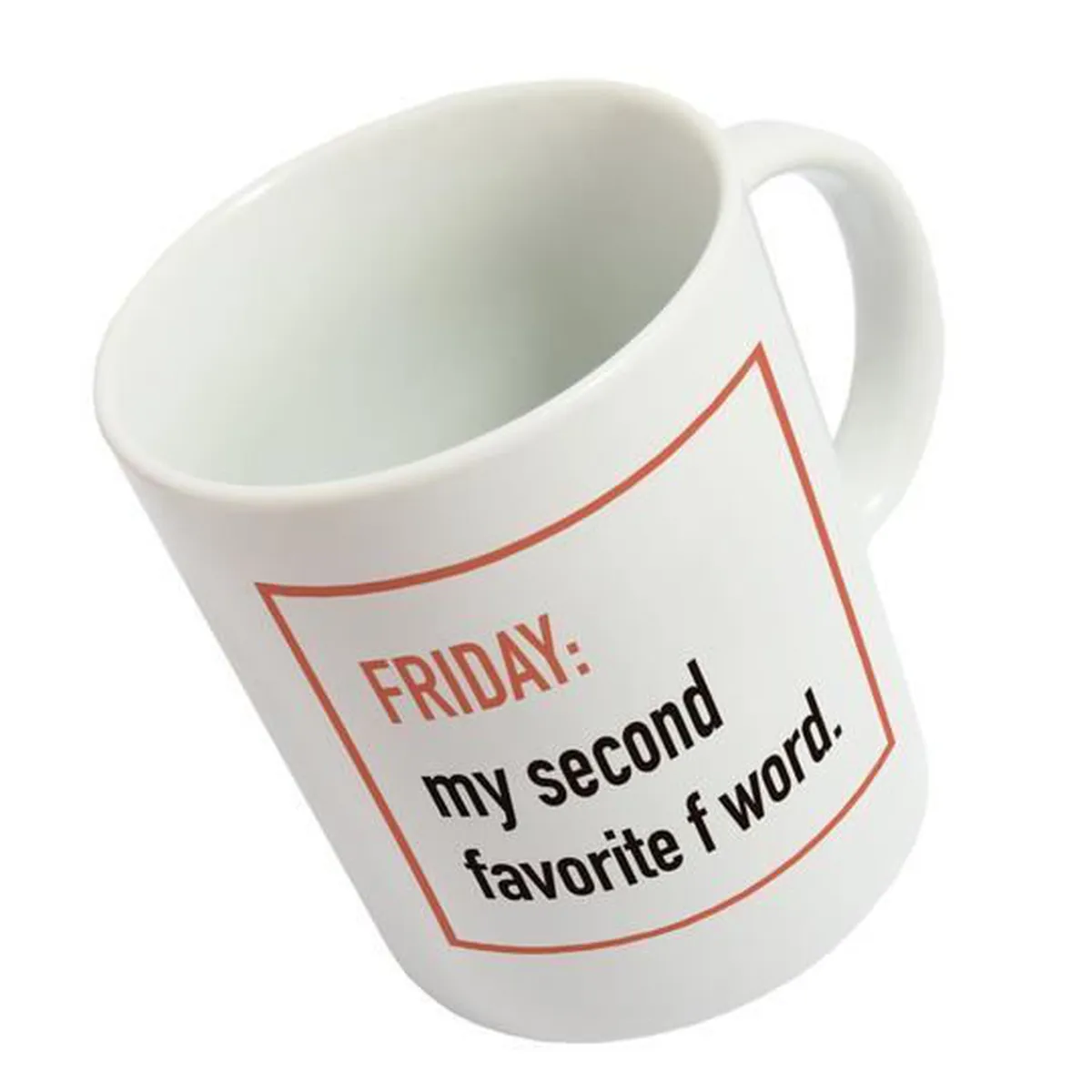 TAZZA MUG "FRIDAY, MY SECOND FAVORITE F WORD"